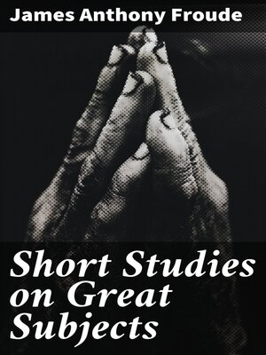 cover image of Short Studies on Great Subjects